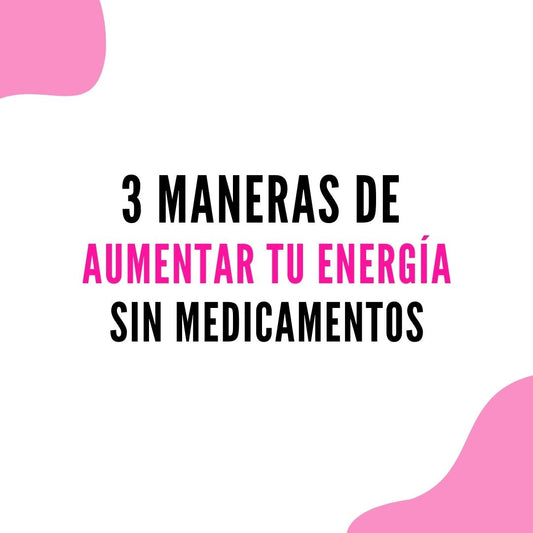 3 Maneras de aumentar tu energía SIN medicamentos